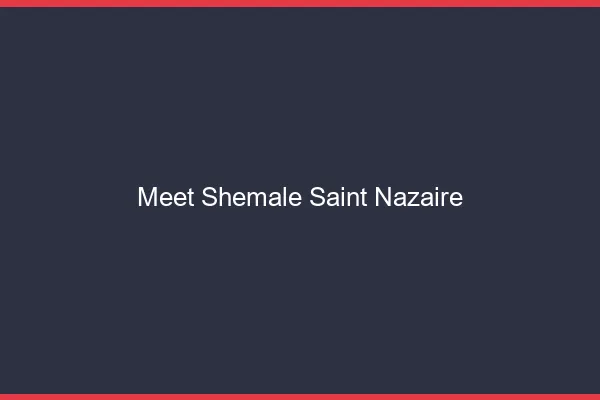 Meet shemale Saint-Nazaire