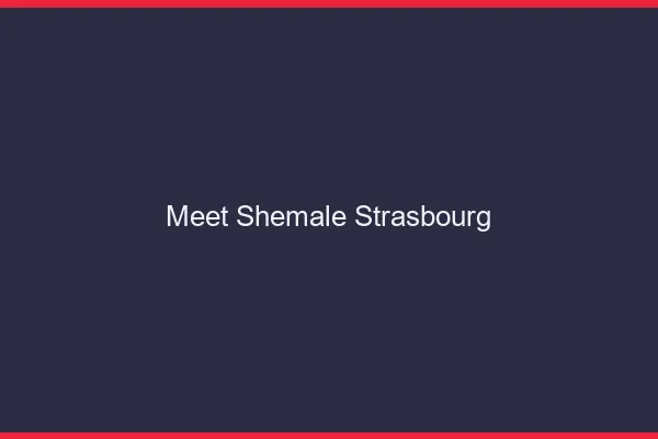 Meet shemale Strasbourg