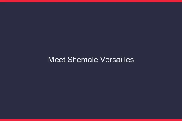 Meet shemale Versailles