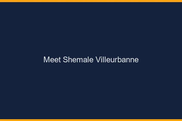 Meet shemale Villeurbanne