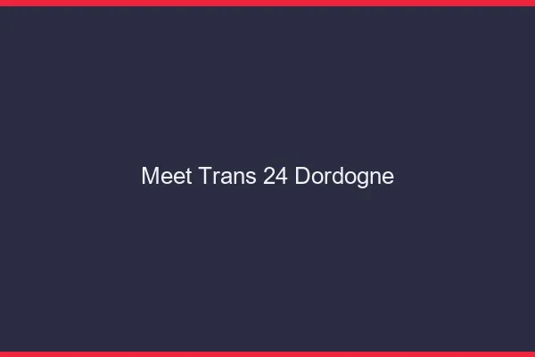 Meet trans 24 dordogne