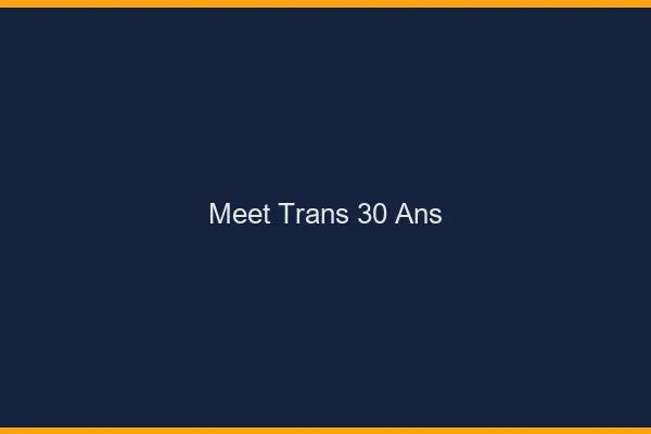 Meet trans 30 ans