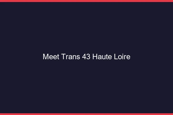 Meet trans 43 haute-loire