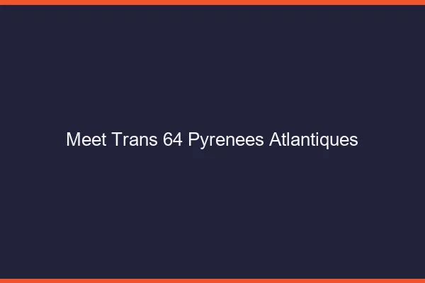 Meet trans 64 pyrénées-atlantiques