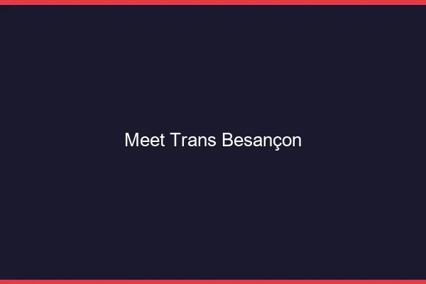 Meet trans Besançon