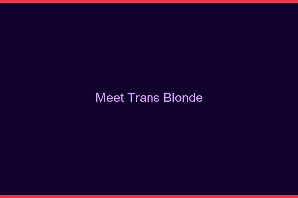 Meet trans blonde