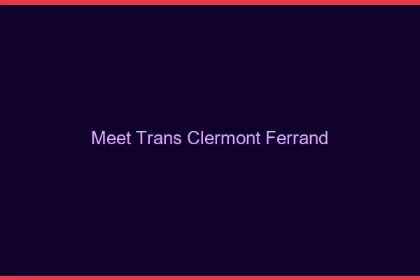 Meet trans Clermont-Ferrand