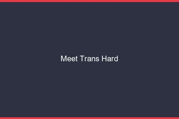 Meet trans hard