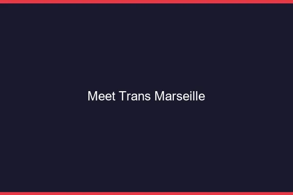 Meet trans Marseille