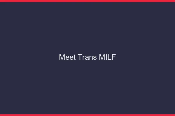 Meet trans MILF