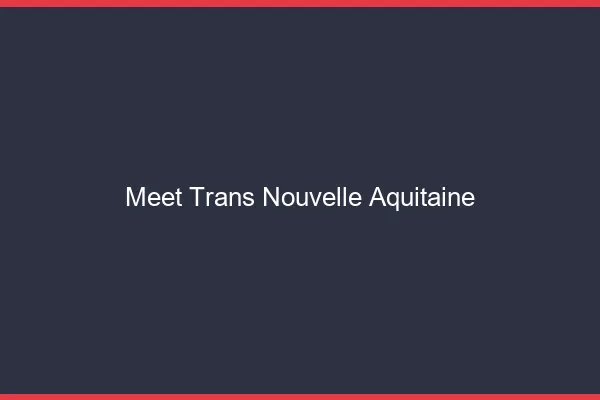 Meet trans Nouvelle-Aquitaine