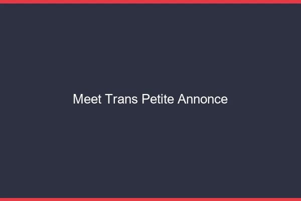 Meet trans petite annonce