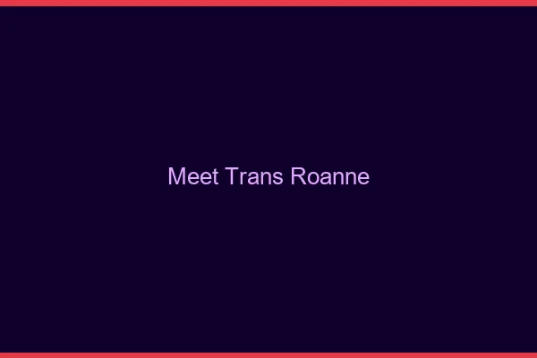 Meet trans Roanne