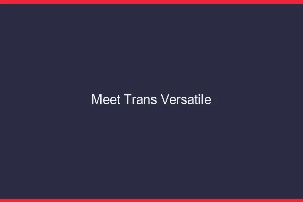 Meet trans versatile