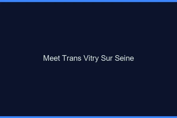 Meet trans Vitry-sur-Seine