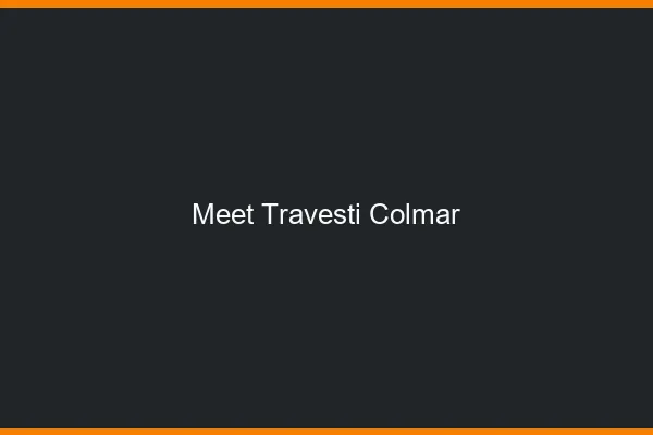 Meet travesti Colmar