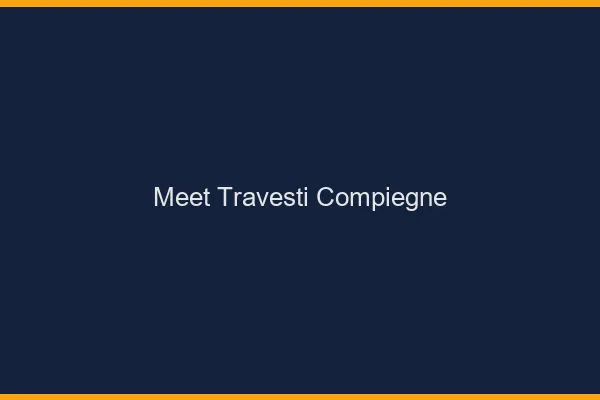 Meet travesti Compiègne