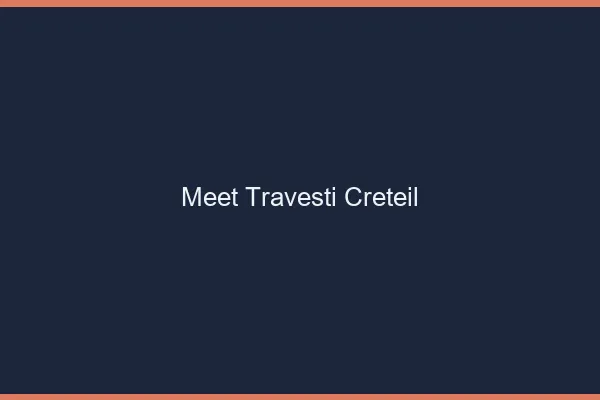 Meet travesti Créteil
