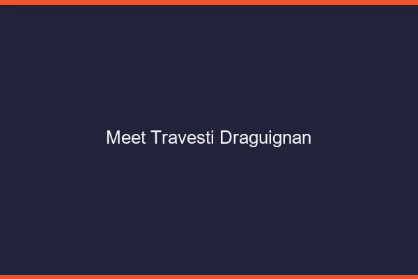 Meet travesti Draguignan