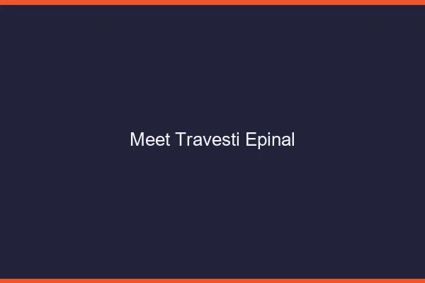Meet travesti Épinal