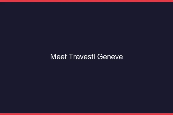 Meet travesti Genève