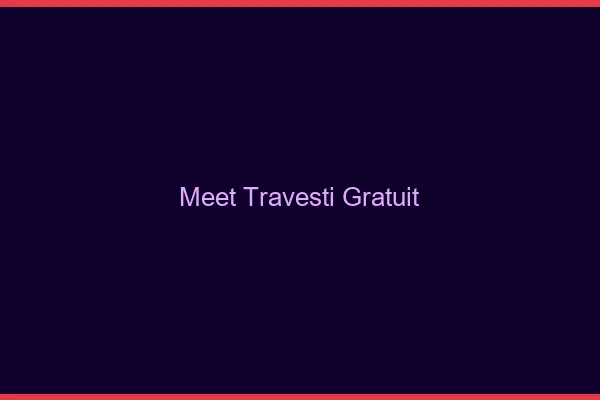Meet travesti gratuit
