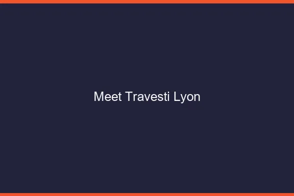 Meet travesti Lyon