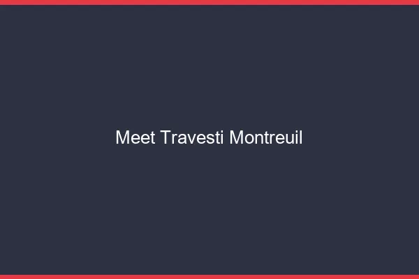 Meet travesti Montreuil