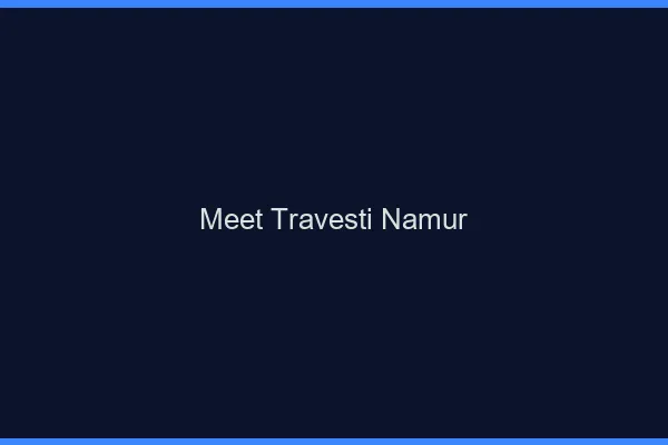 Meet travesti Namur