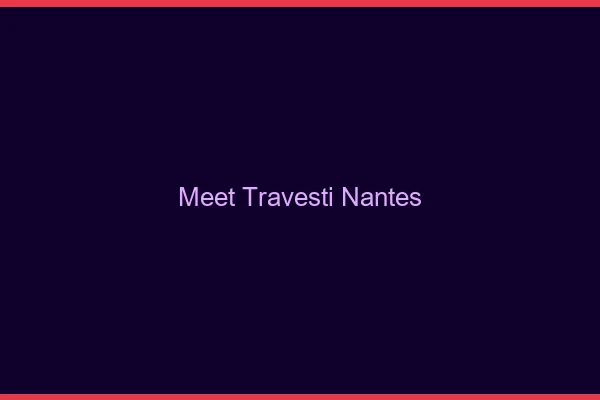 Meet travesti Nantes
