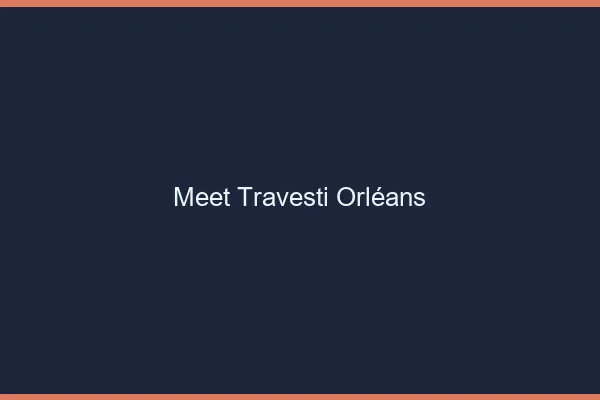 Meet travesti Orléans