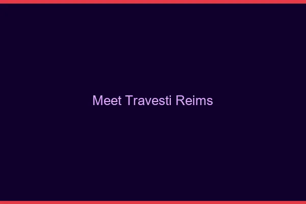Meet travesti Reims