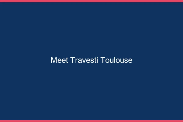 Meet travesti Toulouse