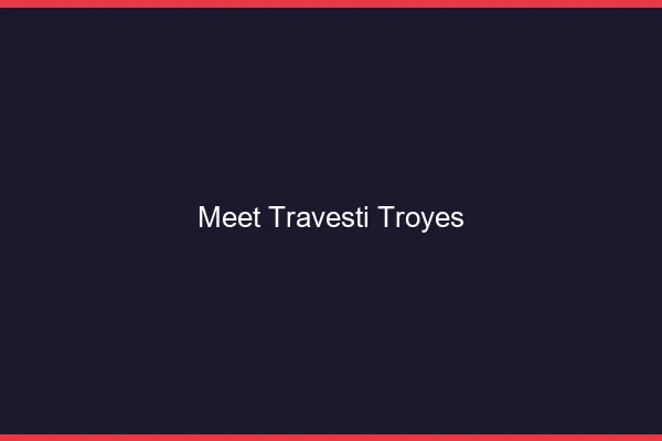 Meet travesti Troyes
