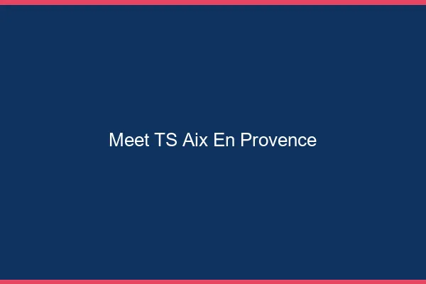 Meet TS Aix-en-Provence