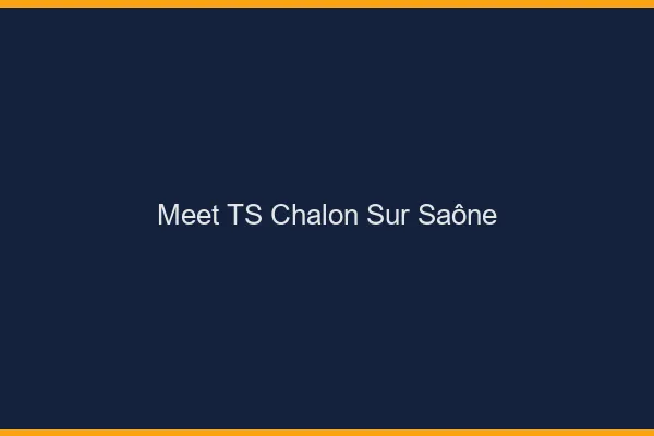 Meet TS Chalon-sur-Saône