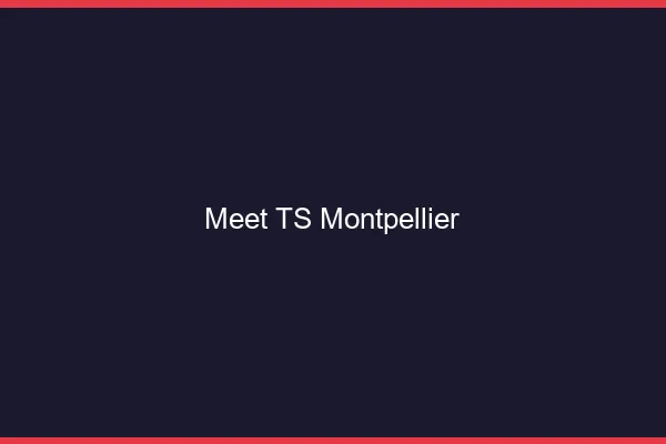 Meet TS Montpellier