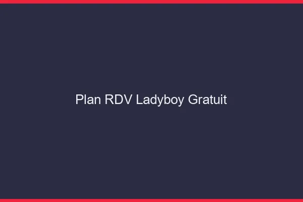 Plan RDV ladyboy gratuit