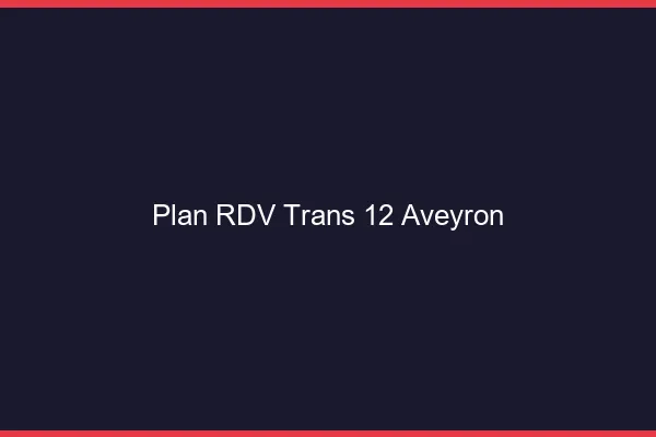 Plan RDV trans 12 aveyron