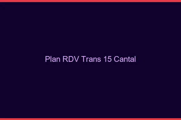 Plan RDV trans 15 cantal