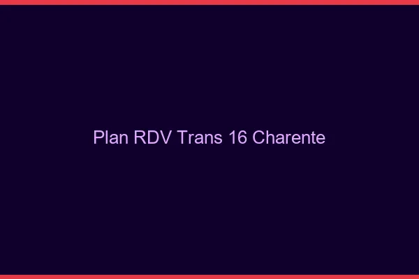 Plan RDV trans 16 charente