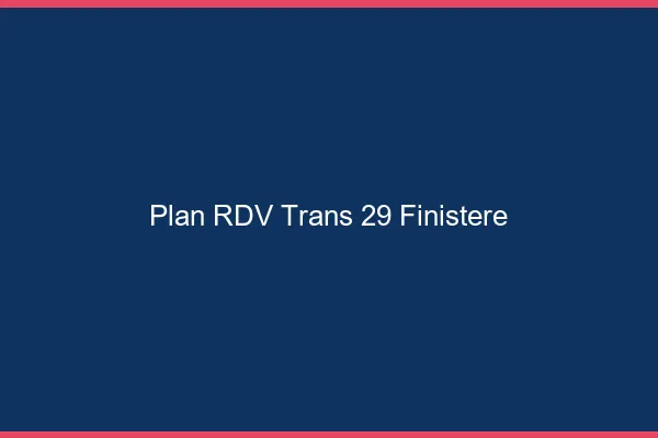 Plan RDV trans 29 finistère