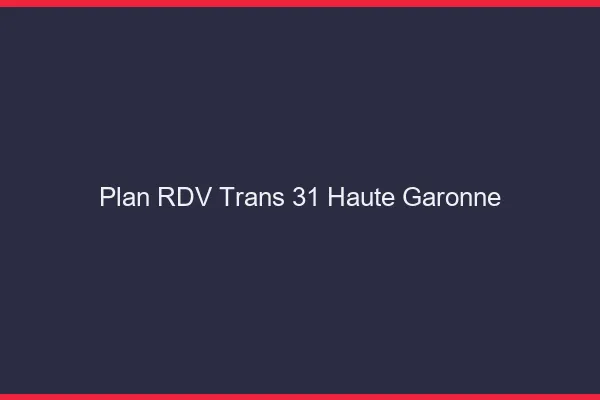 Plan RDV trans 31 haute-garonne