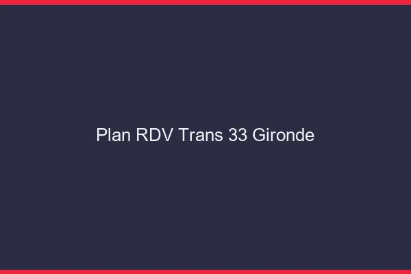 Plan RDV trans 33 gironde