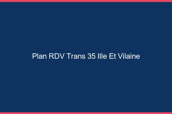 Plan RDV trans 35 ille-et-vilaine