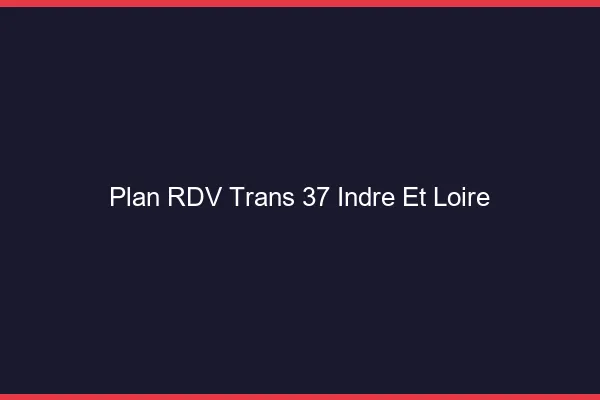 Plan RDV trans 37 indre-et-loire
