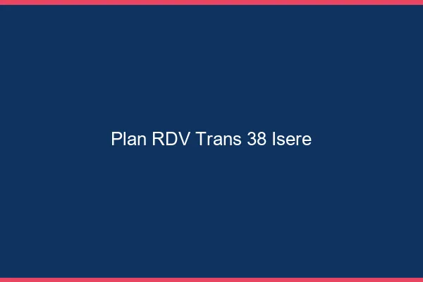 Plan RDV trans 38 isère