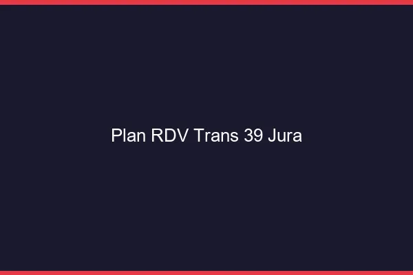 Plan RDV trans 39 jura