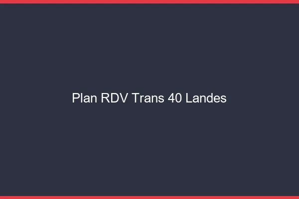 Plan RDV trans 40 landes