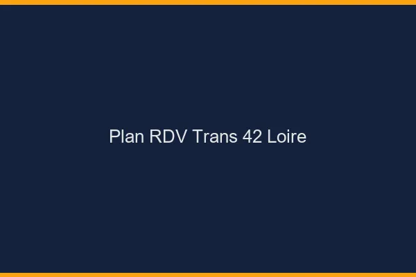Plan RDV trans 42 loire